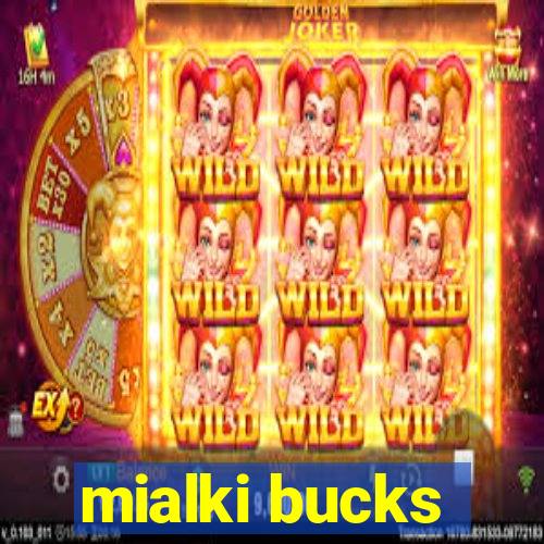 mialki bucks